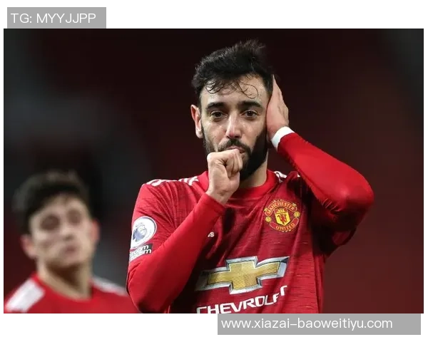 B费在本场比赛中表现出色助攻双响并贡献关键传球和防守数据